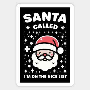 Santa called, I'm on the nice list Magnet